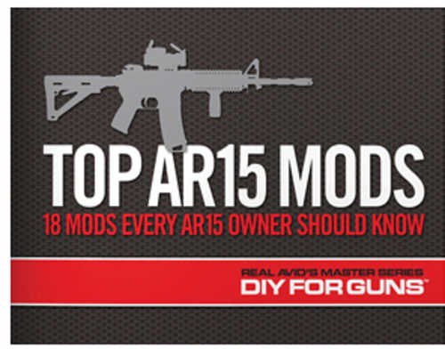 Real Avid/Revo AVTOPMODS Top AR15 Mods Instructional Book 1St Edition