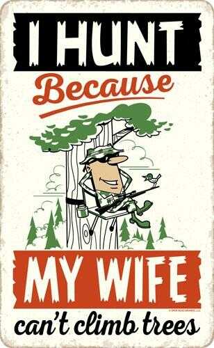 Open Road BRANDS Die Cut EMB Tin Sign Wife Can't Climb Tree